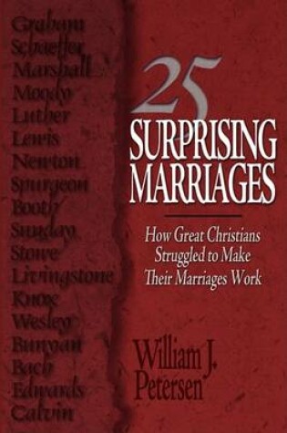 Cover of 25 Surprising Marriages: How Great Christians Struggled to Make Their Marriages Work