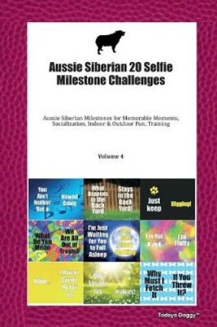 Cover of Aussie Siberian Terrier 20 Selfie Milestone Challenges