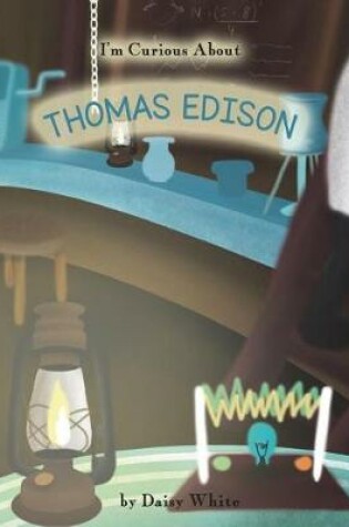 Cover of I'm Curious About Thomas Edison