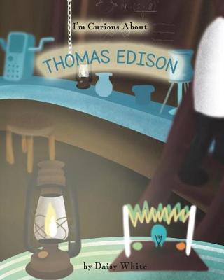 Book cover for I'm Curious About Thomas Edison