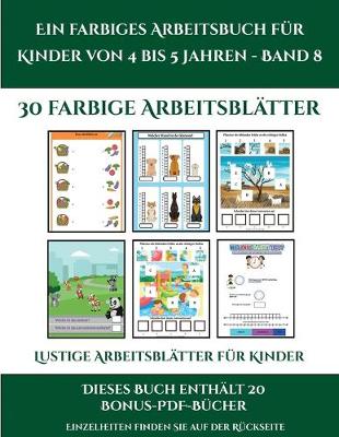 Cover of Lustige Arbeitsblätter für Kinder (Ein farbiges Arbeitsbuch für Kinder von 4 bis 5 Jahren - Band 8)