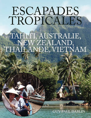 Cover of Escapades Tropicales - Tahiti, Australie, New Zealand, Thailande, Vietnam