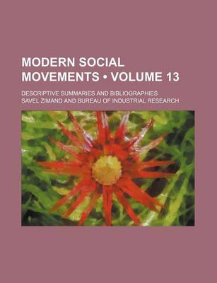 Book cover for Modern Social Movements (Volume 13); Descriptive Summaries and Bibliographies