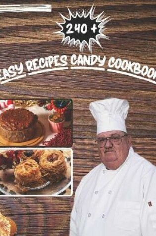 Cover of 240 + Easy Recipes Candy cookbook