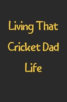 Book cover for Living That Cricket Dad Life