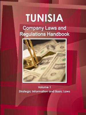 Book cover for Tunisia Company Laws and Regulations Handbook Volume 1 Strategic Information and Basic Laws