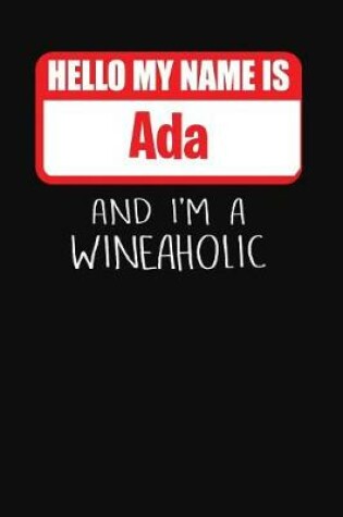 Cover of Hello My Name Is ADA and I'm a Wineaholic