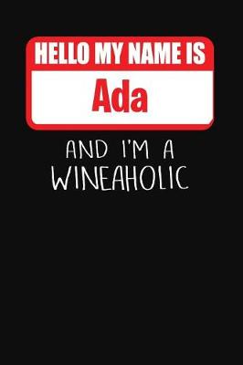 Book cover for Hello My Name Is ADA and I'm a Wineaholic