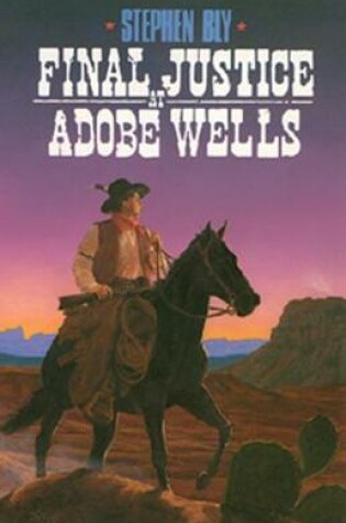 Cover of Final Justice at Adobe Wells