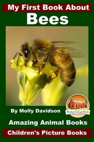 Cover of My First Book About Bees - Amazing Animal Books - Children's Picture Books