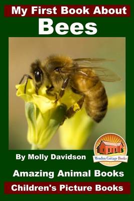 Book cover for My First Book About Bees - Amazing Animal Books - Children's Picture Books