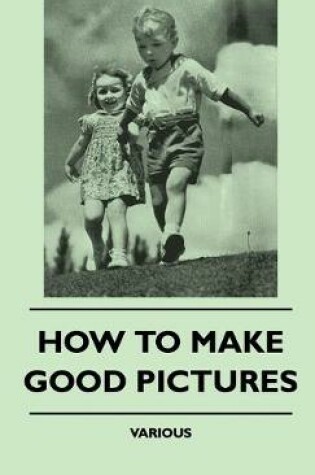 Cover of How To Make Good Pictures