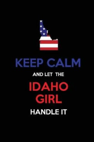Cover of Keep Calm and Let the Idaho Girl Handle It