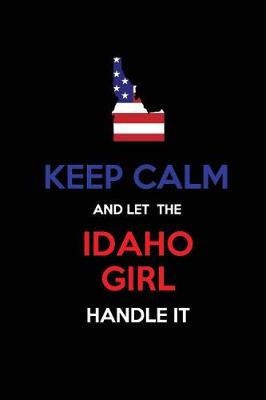 Book cover for Keep Calm and Let the Idaho Girl Handle It