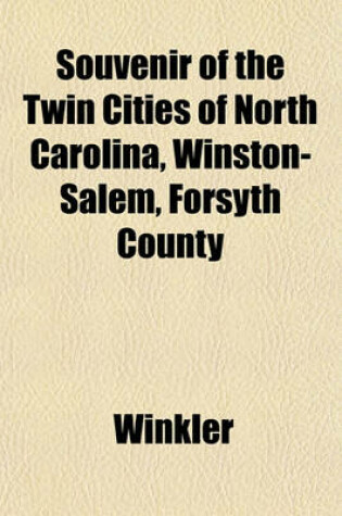 Cover of Souvenir of the Twin Cities of North Carolina, Winston-Salem, Forsyth County