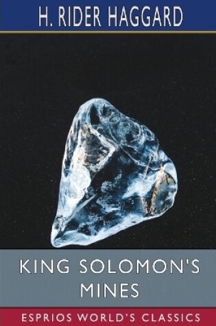 Cover of King Solomon's Mines (Esprios Classics)