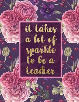 Cover of It Takes A Lot Of Sparkle To Be A Teacher