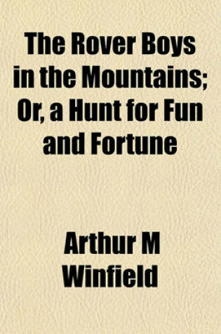 Cover of The Rover Boys in the Mountains; Or, a Hunt for Fun and Fortune