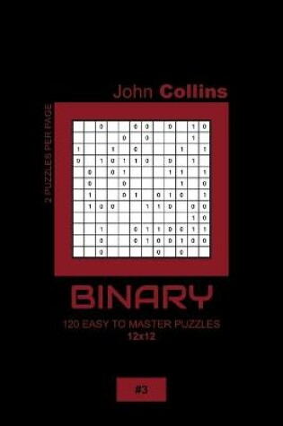 Cover of Binary - 120 Easy To Master Puzzles 12x12 - 3