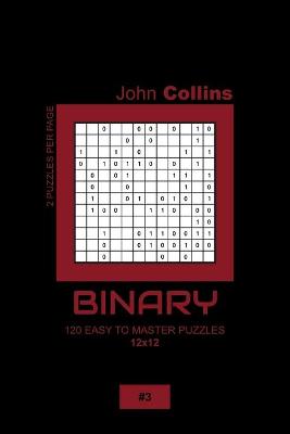 Book cover for Binary - 120 Easy To Master Puzzles 12x12 - 3