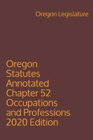 Cover of Oregon Statutes Annotated Chapter 52 Occupations and Professions 2020 Edition