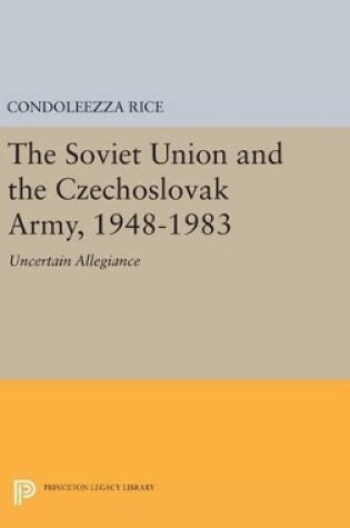 Cover of The Soviet Union and the Czechoslovak Army, 1948-1983