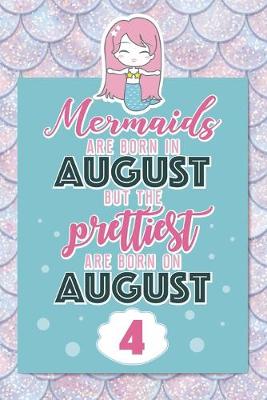 Book cover for Mermaids Are Born In August But The Prettiest Are Born On August 4