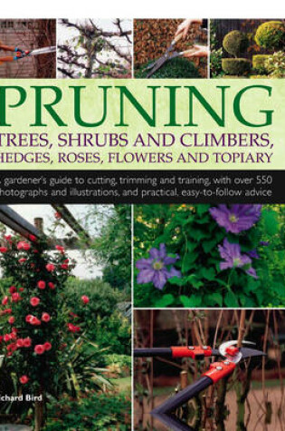 Cover of Pruning Trees, Shrubs and Climbers, Hedges, Roses, Flowers and Topiary