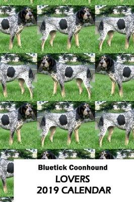 Book cover for Bluetick Coonhound Lovers 2019 Calendar