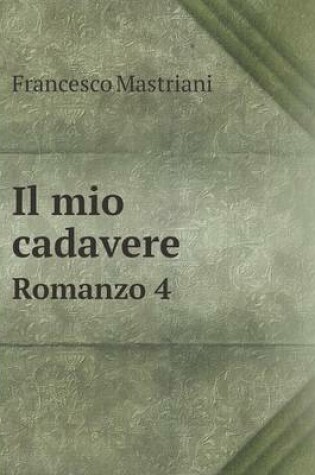 Cover of Il mio cadavere Romanzo 4