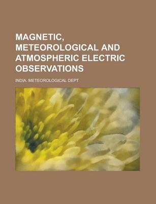 Book cover for Magnetic, Meteorological and Atmospheric Electric Observations