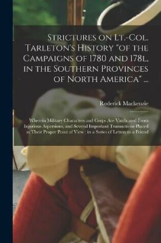 Cover of Strictures on Lt.-Col. Tarleton's History of the Campaigns of 1780 and 178l, in the Southern Provinces of North America ...