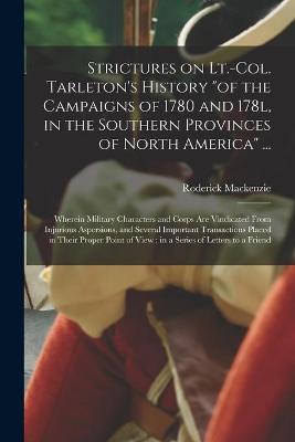 Book cover for Strictures on Lt.-Col. Tarleton's History of the Campaigns of 1780 and 178l, in the Southern Provinces of North America ...