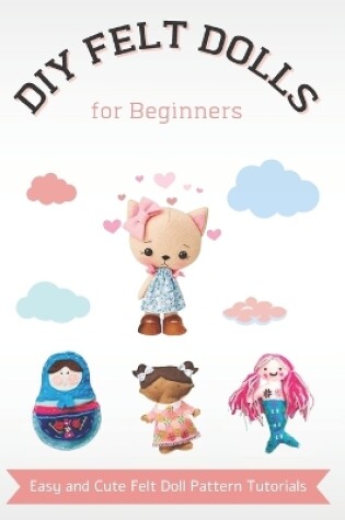 Cover of DIY Felt Dolls for Beginners