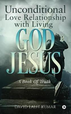 Book cover for Unconditional Love Relationship with Living God Jesus