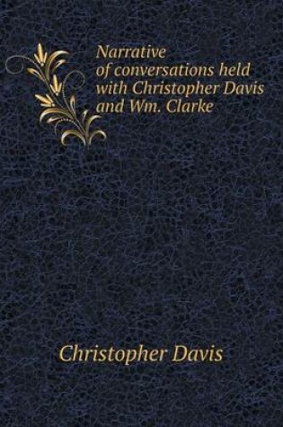 Cover of Narrative of conversations held with Christopher Davis and Wm. Clarke
