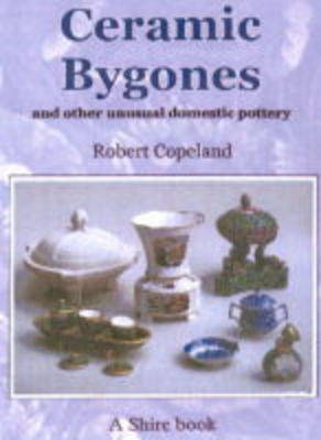 Book cover for Ceramic Bygones and Other Unusual Domestic Pottery