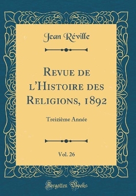 Book cover for Revue de l'Histoire Des Religions, 1892, Vol. 26