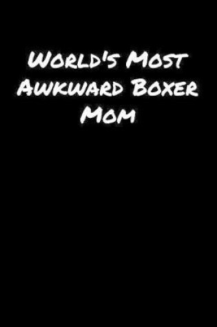 Cover of World's Most Awkward Boxer Mom