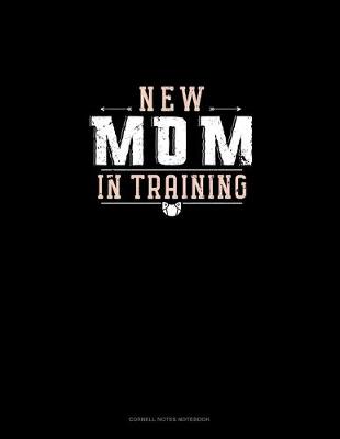 Cover of New Mom In Training