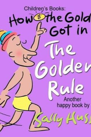 Cover of How the Gold Got in the Golden Rule