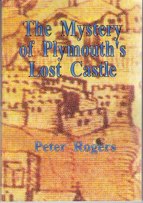 Book cover for The Mystery of Plymouth's Lost Castle