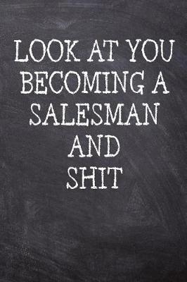 Book cover for Look At You Becoming A Salesman And Shit