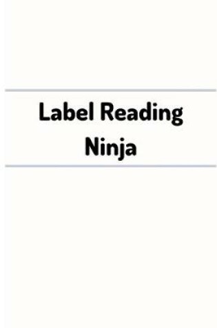 Cover of Label Reading Ninja