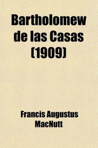 Cover of Bartholomew de Las Casas (1909)