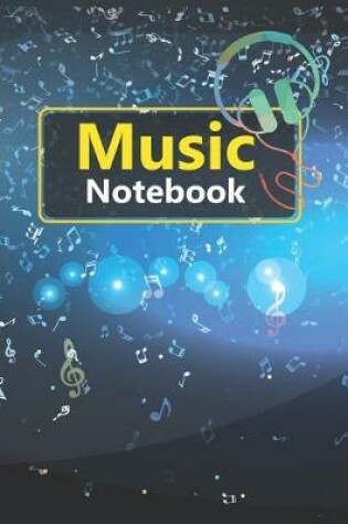 Cover of Music Notebook With Attractive Cover & Cool Interior. 120 Pages 6x9 in Music Manuscript Paper. Space to Write Lyrics and Music Notes. Musicians Notebook. Manuscript Paper for Notes, Lyrics and Music.