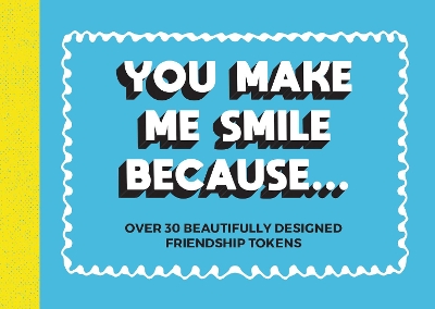 Book cover for You Make Me Smile Because...