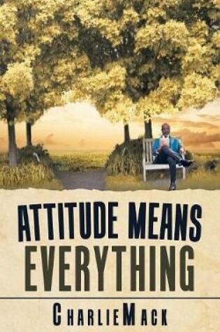 Cover of Attitude Means Everything