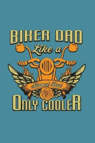 Cover of Biker Dad Like A Normal Dad Only Cooler