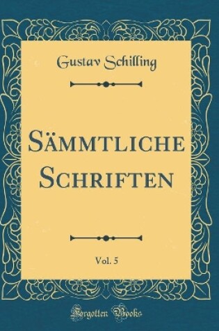 Cover of Sammtliche Schriften, Vol. 5 (Classic Reprint)